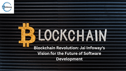 Blockchain : Jai Infoway’s Vision for Future